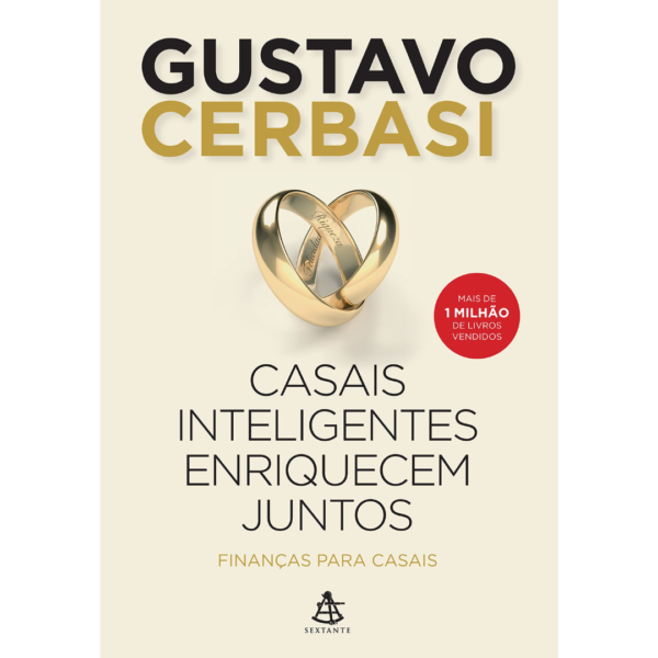 Casais inteligentes enriquecem juntos: Finanças para casais – Gustavo Cerbasi