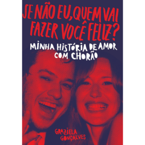 Se não eu, quem vai fazer você feliz?: Minha história de amor com Chorão - Graziela Gonçalves