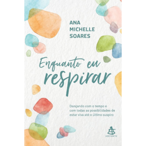 Enquanto eu respirar - Ana Michelle Soares