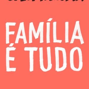 Família É Tudo - Carpinejar