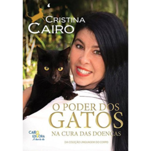 O Poder dos Gatos na Cura das Doenças - Coleção Linguagem do Corpo - Cristina Cairo