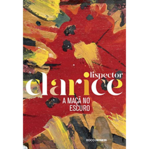 A maçã no escuro (EDIÇÃO COMEMORATIVA) - Clarice Lispector