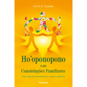 HO OPONOPONO E AS CONSTELACOES FAMILIARES - PENSAM