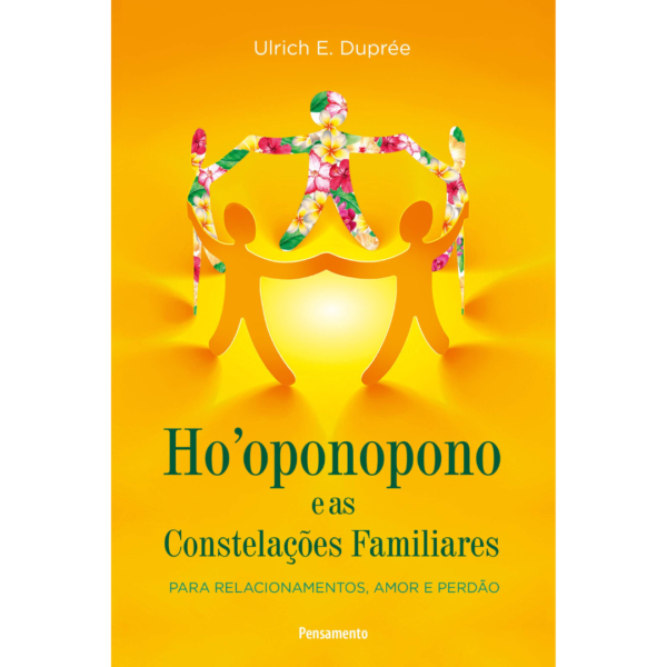 HO OPONOPONO E AS CONSTELACOES FAMILIARES - PENSAM