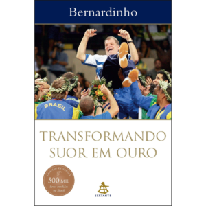 Transformando suor em ouro - Bernardinho