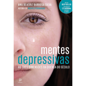Mentes depressivas: As três dimensões da doença do século - Ana Beatriz Barbosa Silva