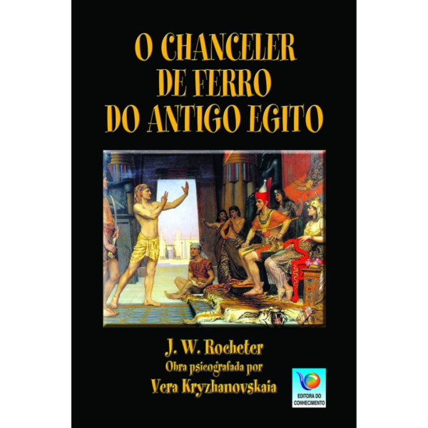 O Chanceler De Ferro Do Antigo Egito - J. W. Rochester, Vera Ivanovna Kryzhanovskaia