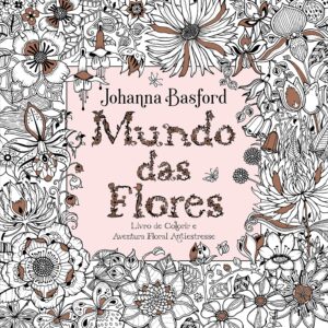 Mundo das flores -  Johanna Basford