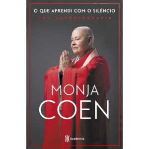 O que aprendi com o silêncio: Uma autobiografia - Monja Coen