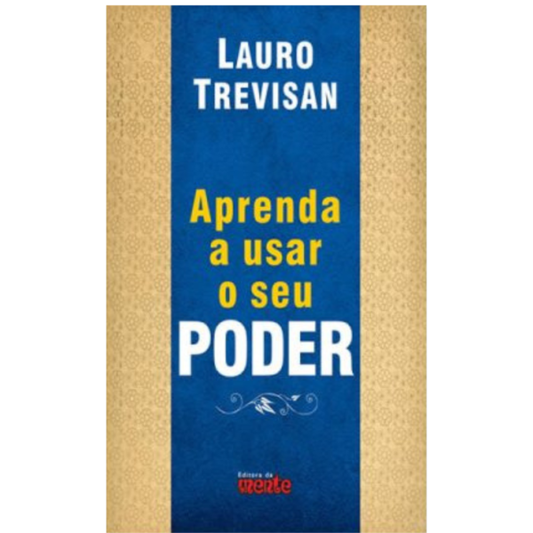 Aprenda A Usar O Seu Poder - Lauro Trevisan