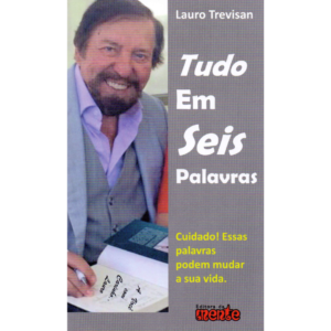 Tudo em Seis Palavras - Lauro Trevisan
