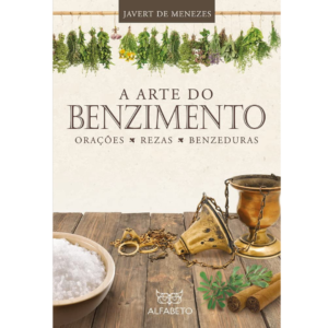 Arte do Benzimento - Javert de Menezes