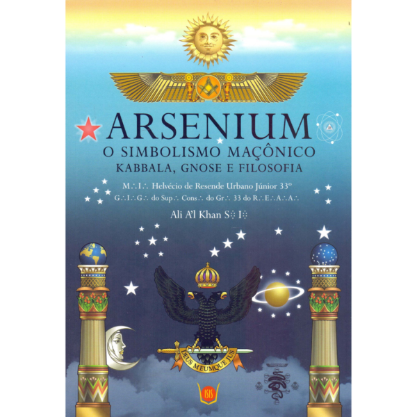 Arsenium. O Simbolismo Maçônico. Kabbala, Gnose e Filosofia -  Helvecio de Resende Urbano Jr