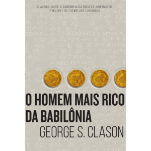 O homem mais rico da Babilônia - George S Clason