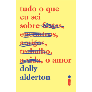Tudo o que eu sei sobre o amor - Dolly Alderton