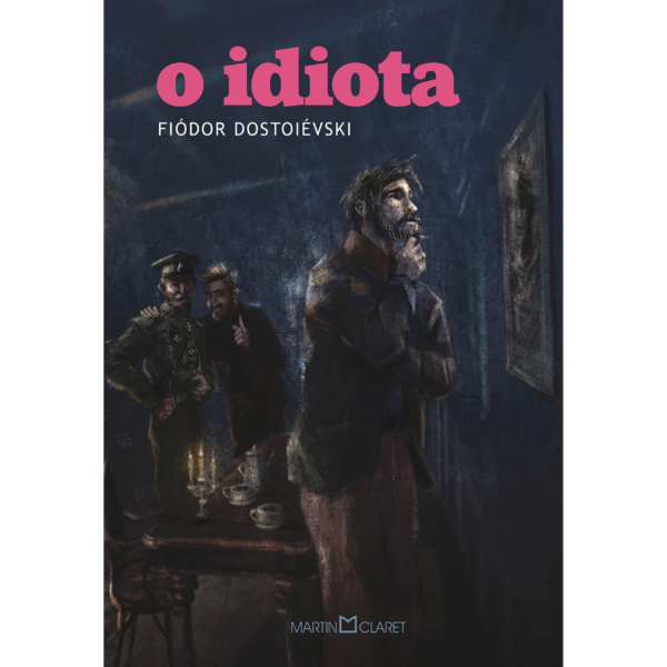 O idiota -  Fiódor Dostoiévski