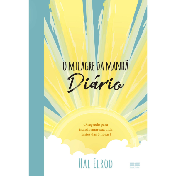 O milagre da manhã- Diário: O segredo para transformar sua vida (antes das 8 horas) – Hal Elrod