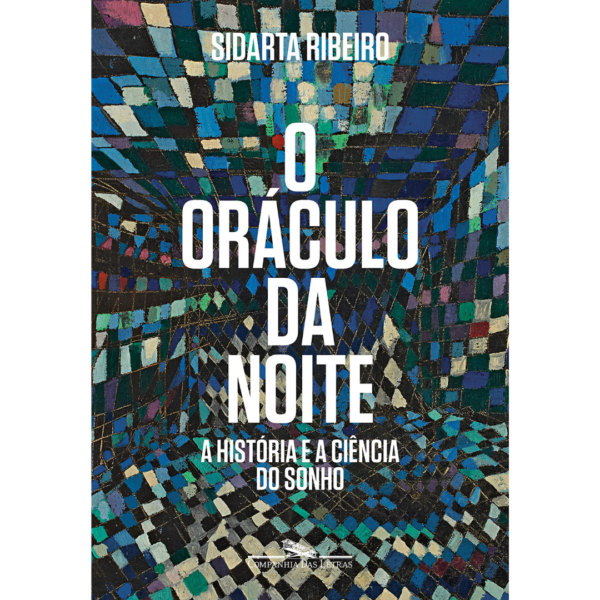 O oráculo da noite: A história e a ciência do sonho - Sidarta Ribeiro