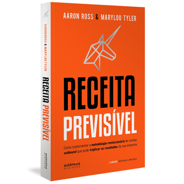 Receita Previsível: Como implementar a metodologia revolucionária de vendas outbound que pode triplicar os resultados da sua empresa -  Aaron Ross, Marylou Tyler - Imagem 2