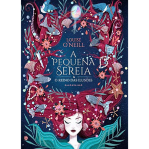 A Pequena Sereia e o Reino das Ilusões - Louise Neill