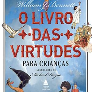 LIVRO DAS VIRTUDES PARA CRIANCAS, O