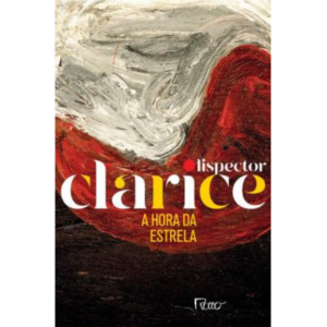 A Hora da Estrela (EDIÇÃO COMEMORATIVA) - Clarice Lispector