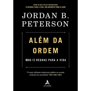 Além Da Ordem: Mais 12 Regras Para a Vida - Jordan B. Peterson