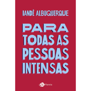 PARA TODAS AS PESSOAS INTENSAS