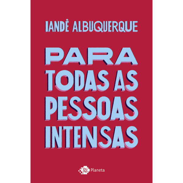 PARA TODAS AS PESSOAS INTENSAS