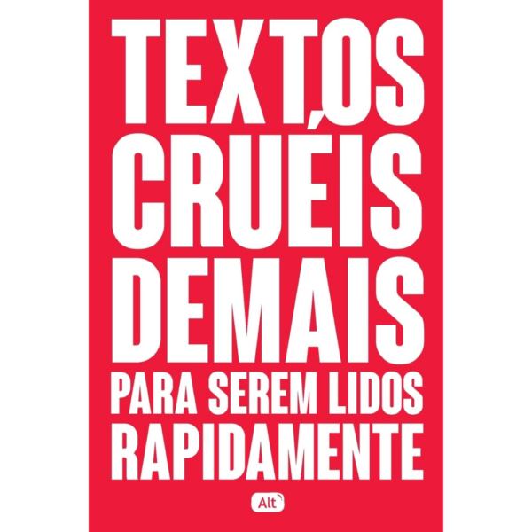 TEXTOS CRUEIS DEMAIS PARA SEREM LIDOS
