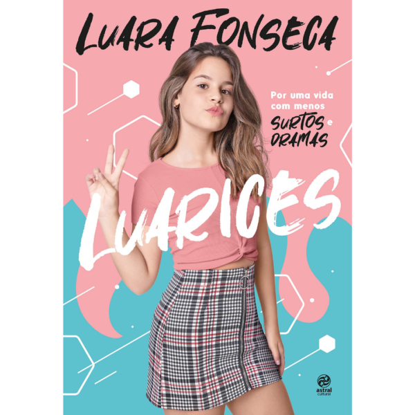 Luarices: Por uma vida com menos surtos e dramas - Luara Fonseca