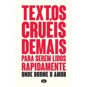 TEXTOS CRUEIS..ONDE DORME O AMOR