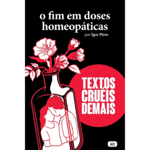 O fim em doses homeopáticas - Textos cruéis demais