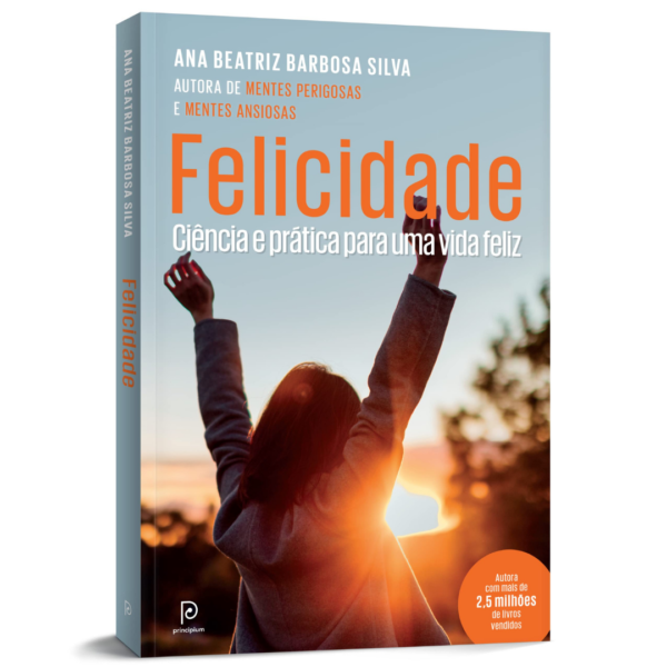 Felicidade: Ciência e prática para uma vida feliz - Ana Beatriz Barbosa Silva - Imagem 3