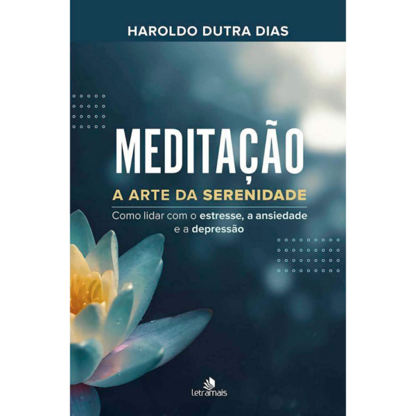 Meditação: A Arte Da Serenidade - Haroldo Dutra Dias