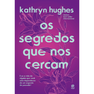 Os segredos que nos cercam - Kathryn Hughes
