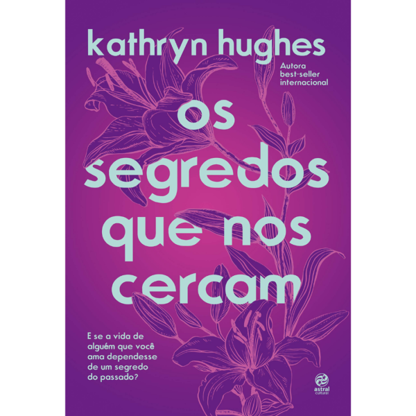 Os segredos que nos cercam - Kathryn Hughes