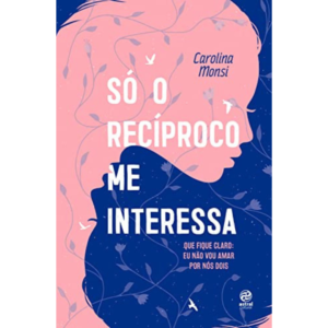 Só o recíproco me interessa: Que fique claro: eu não vou amar por nós dois -  Carolina Monsi