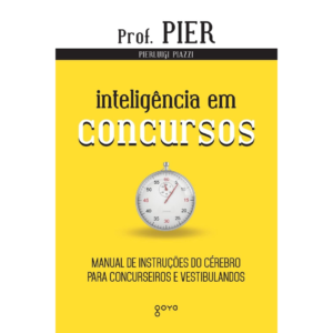 Inteligência em Concursos: Manual de instruções do cérebro para concurseiros e vestibulandos: 4 - Pierluigi Piazzi