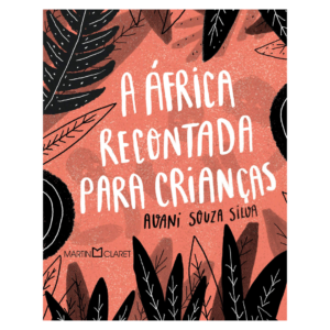A África recontada para crianças - Avani Souza Silva