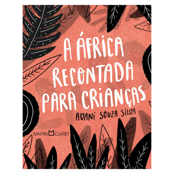 A África recontada para crianças - Avani Souza Silva