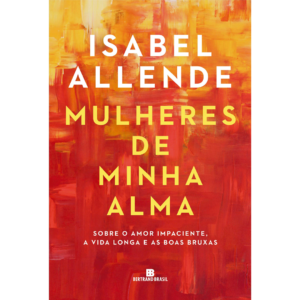Mulheres de minha alma - Isabel Allende