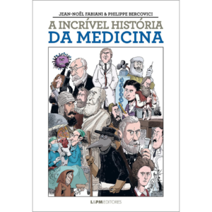 A incrível história da medicina - Jean-Noël Fabiani