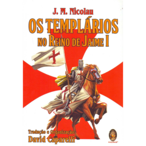 Os templários no reino de Jaime I - David Caparelli