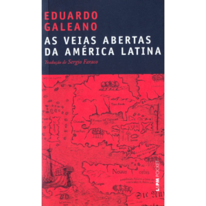 As veias abertas da América Latina - Eduardo Galeano