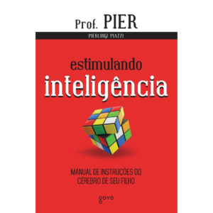Estimulando Inteligência: Manual de instruções do cérebro de seu filho: 2 - Pierluigi Piazzi