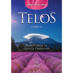 Telos Livro Três: Protocolos da Quinta Dimensão - Aurelia Louise Jones