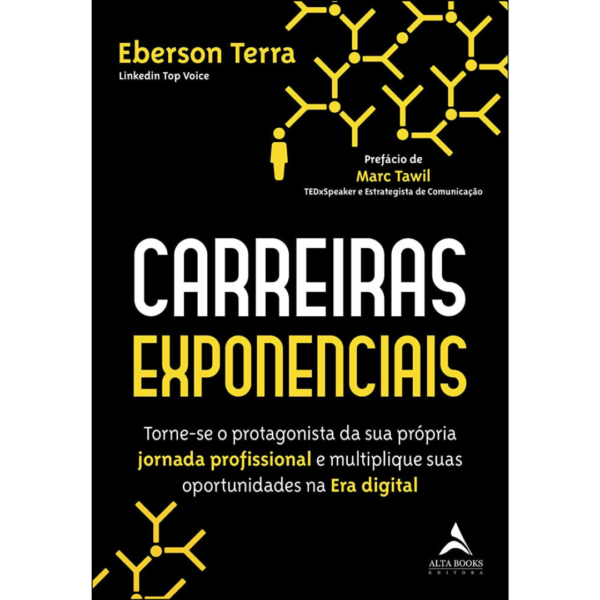 Carreiras Exponenciais: Torne-se o protagonista da sua própria jornada profissional e multiplique suas oportunidades na Era digital – Eberson Terra