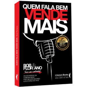 Quem fala bem vende mais: os segredos da comunicação por um dos maiores locutores do país- Bob Floriano