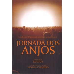 Jornada dos Anjos - a História Se Constrói Diante de Nossos Olhos